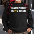 Harbaugh Is My Hero Michigan Sweatshirt Gifts for Old Men