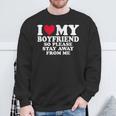 I Heart My Boyfriend I Love My Boyfriend So Stay Away Sweatshirt Gifts for Old Men