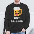 Hoy Se Bebe Hispanic Latin Sweatshirt Gifts for Old Men