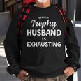 Being A Husband Is Exhausting Fathers Day Sweatshirt Gifts for Old Men
