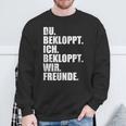 Ich Bekloppt Du Bekloppt Wir Freund Ich Bekloppt Du Bekloppt Wir Freund Sweatshirt Geschenke für alte Männer