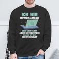 Ich Bin Informatiker Und Kein Gott Ich Bin Informatiker Sweatshirt Geschenke für alte Männer