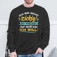 Ich Bin Nicht Zickig Du Machst Nur Nicht Was Ich Will Sweatshirt Geschenke für alte Männer