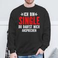 Ich Bin Single Du Darfst Mich Ansprechen Sweatshirt Geschenke für alte Männer