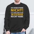 Ich Diskutiere Nicht, Ich Erkläre Nur Warum Ich Recht Habe Schwarzes Sweatshirt Geschenke für alte Männer