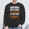 Ich Hab Dich Schon Verstanden I Have You Already Understanded Sweatshirt Geschenke für alte Männer