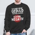 Ich Habe Meine Geduld Testen Lassen Ich Bin Negative Sweatshirt Geschenke für alte Männer