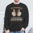 Ich Hasse Es Mit 60 So Gut Aussehen Was Soll Ich Machen Sweatshirt Geschenke für alte Männer