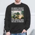 Ich Hasse Es So Sexy Zu Sein Aber Ich Bin Lkw Fahrer & Papa Sweatshirt Geschenke für alte Männer