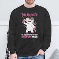 Ich Heirate Die Andere Sind Nur Zum Saufen Hier Hochzei Sweatshirt Geschenke für alte Männer