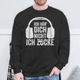 Ich Hör' Dich Nicht Ich Zocke Ich Hör' Dich Nicht Ich Zocke Sweatshirt Geschenke für alte Männer