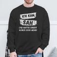 Ich Kam, Sah und Hatte Keinen Bock Mehr Sweatshirt, Lustiges Motiv Geschenke für alte Männer