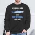 Ich Muss Los Der Hering Ist Da Ich Muss Los Der Herring Ist Sweatshirt Geschenke für alte Männer