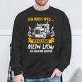 Ich Muss Weg Ich Glaub Mein Lkw Hat Nach Mir Gerufen Sweatshirt Geschenke für alte Männer