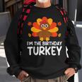 I'm The Birthday Turkey Thanksgiving Birthday Sweatshirt Gifts for Old Men