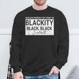 I'm Black Everyday But Today I'am Blackity Black Black Jun Sweatshirt Gifts for Old Men