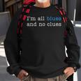 I'm All Blues And No Clues Sweatshirt Gifts for Old Men