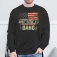I'm Just Here To Bang 4Th Of July Independence Day Sweatshirt Gifts for Old Men