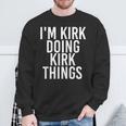 I'm Kirk Doing Kirk Things Christmas Idea Sweatshirt Gifts for Old Men