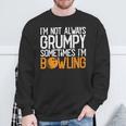 I'm Not Always Grumpy Sometimes I'm Bowling Bowlers & Sweatshirt Gifts for Old Men