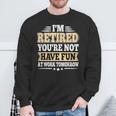 I'm Retired You Are Not Retro Vintage Retirement Retire Sweatshirt Gifts for Old Men