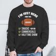 I'm Here For Snacks Commercials Halftime Show Football Sweatshirt Gifts for Old Men