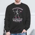 I'm So Depressed I Act Like It's My Birthday Everyday Sweatshirt Gifts for Old Men