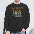 I'm Steve Doing Steve Things First Name Steve Sweatshirt Gifts for Old Men