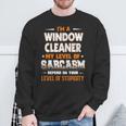 I'm A Window Cleaner My Level Of Sarcasm Depend Your Level Of Stupidity Sweatshirt Gifts for Old Men