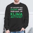 Ist Im Kopf Nur Grüner Mist Wird Man Klimaaktivist Black Sweatshirt Geschenke für alte Männer