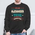 Its An Alexander Thing Last Name Matching Family Family Name Sweatshirt Gifts for Old Men