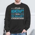 It's An Ashcraft Thing Surname Family Last Name Ashcraft Sweatshirt Gifts for Old Men