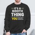 It's A Booth Thing You Wouldn't Understand Family Name Sweatshirt Gifts for Old Men