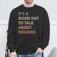 It's A Good Day To Talk About Feelings Mental Health Sweatshirt Gifts for Old Men