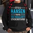 It's A Hansen Thing Surname Family Last Name Hansen Sweatshirt Gifts for Old Men