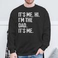 It's Me Hi I'm The Dad It's Me Dad Fathers Day Sweatshirt Gifts for Old Men