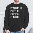 It's Me Hi I'm The Poppy It's Me Fathers Day Sweatshirt Gifts for Old Men