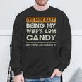 It's Not Easy Being My Wife's Arm Candy Sayings Men Sweatshirt Gifts for Old Men