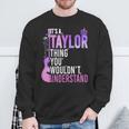 It's A Taylor Thing You Wouldn't Understand Sweatshirt Gifts for Old Men