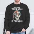 It's Only Treason If You Lose 4Th Of July George Washington Sweatshirt Gifts for Old Men