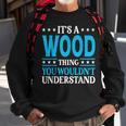 It's A Wood Thing Surname Family Last Name Wood Sweatshirt Gifts for Old Men