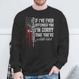 If I've Ever Offended You I'm Sorry American Flag Sweatshirt Gifts for Old Men