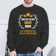 Josef Das Ist So Ein Josef Ding Name First Name Fun S Sweatshirt Geschenke für alte Männer