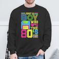Just A Boy Who Loves The 80'S Party 80S Outfit 1980S Costume Sweatshirt Gifts for Old Men