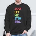 Just Let Me Stim Bro Cute Autistic Autism Awareness Month Sweatshirt Gifts for Old Men