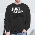 Just Stop Pissing Everyone Off Humorous Protest Humor Sweatshirt Gifts for Old Men