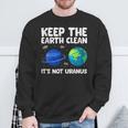 Keep The Earth Clean It's Not Uranus Earth Day Sweatshirt Gifts for Old Men