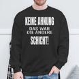 Keine Ahnung Das War Die Andere Schier Sweatshirt Geschenke für alte Männer