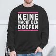 Keine Macht Den Doofen Wahl Satirical Politics Satire Sweatshirt Geschenke für alte Männer