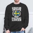 Keine Therapie Ich Muss Nur Nach Sweden Sweatshirt Geschenke für alte Männer